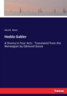 Hedda Gabler : A Drama in Four Acts - Translated from the Norwegian by Edmund Gosse - Book