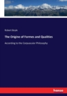 The Origine of Formes and Qualities : According to the Corpuscular Philosophy - Book