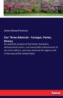 Our Three Admirals - Farragut, Porter, Dewey : An authentic account of the heroic characters, distinguished careers, and memorable achievements of the three officers, who have attained the highest ran - Book