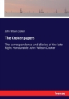 The Croker papers : The correspondence and diaries of the late Right Honourable John Wilson Croker - Book