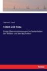 Totem und Tabu : Einige UEbereinstimmungen im Seelenleben der Wilden und der Neurotiker - Book