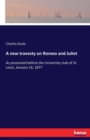 A new travesty on Romeo and Juliet : As presented before the University club of St. Louis, January 16, 1877 - Book