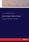 Arthur Young's Travels in France : During the Years 1787, 1788, 1789 - Book