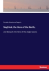 Siegfried, the Hero of the North, : and Beowulf, the Hero of the Anglo-Saxons - Book