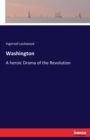 Washington : A heroic Drama of the Revolution - Book