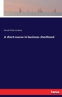 A Short Course in Business Shorthand - Book