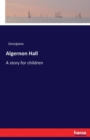 Algernon Hall : A story for children - Book