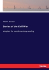 Stories of the Civil War : adapted for supplementary reading - Book