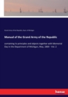 Manual of the Grand Army of the Republic : containing its principles and objects together with Memorial Day in the Department of Michigan, May, 1869 - Vol. 2 - Book