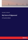 My Farm of Edgewood : A Country Book - Book