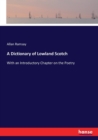 A Dictionary of Lowland Scotch : With an Introductory Chapter on the Poetry - Book