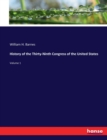 History of the Thirty-Ninth Congress of the United States : Volume 1 - Book