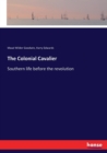 The Colonial Cavalier : Southern life before the revolution - Book
