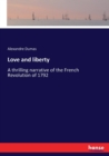 Love and liberty : A thrilling narrative of the French Revolution of 1792 - Book