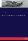The Influence of Buddhism on Primitive Christianity - Book