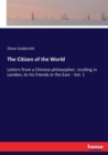 The Citizen of the World : Letters from a Chinese philosopher, residing in London, to his friends in the East - Vol. 1 - Book
