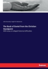 The Book of Daniel from the Christian Standpoint : With essay on alleged historical difficulties - Book