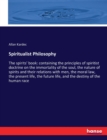 Spiritualist Philosophy : The spirits' book: containing the principles of spiritist doctrine on the immortality of the soul, the nature of spirits and their relations with men, the moral law, the pres - Book