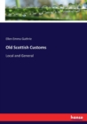 Old Scottish Customs : Local and General - Book