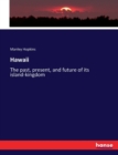 Hawaii : The past, present, and future of its island-kingdom - Book