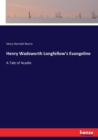 Henry Wadsworth Longfellow's Evangeline : A Tale of Acadie - Book