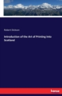 Introduction of the Art of Printing Into Scotland - Book