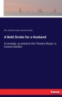 A Bold Stroke for a Husband : A comedy, as acted at the Theatre Royal, in Covent Garden - Book