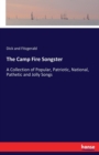 The Camp Fire Songster : A Collection of Popular, Patriotic, National, Pathetic and Jolly Songs - Book
