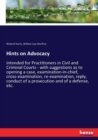 Hints on Advocacy : intended for Practitioners in Civil and Criminal Courts - with suggestions as to opening a case, examination-in-chief, cross-examination, re-examination, reply, conduct of a prosec - Book