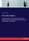 Vox oculis subjecta : A dissertation on the most curious and important art of imparting speech and the knowledge of language - Book