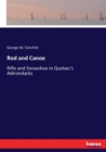Rod and Canoe : Rifle and Snowshoe in Quebec's Adirondacks - Book