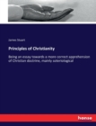 Principles of Christianity : Being an essay towards a more correct apprehension of Christian doctrine, mainly soteriological - Book