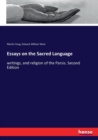 Essays on the Sacred Language : writings, and religion of the Parsis. Second Edition - Book
