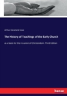 The History of Teachings of the Early Church : as a basis for the re-union of Christendom. Third Edition - Book