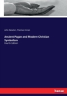 Ancient Pagan and Modern Christian Symbolism : Fourth Edition - Book
