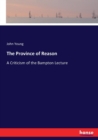 The Province of Reason : A Criticism of the Bampton Lecture - Book