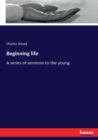 Beginning life : A series of sermons to the young - Book