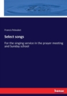 Select songs : For the singing service in the prayer meeting and Sunday school - Book