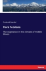 Flora Peoriana : The vegetation in the climate of middle Illinois - Book