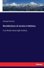 Recollections of service in Battery : First Rhode Island Light Artillery - Book