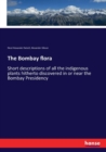 The Bombay flora : Short descriptions of all the indigenous plants hitherto discovered in or near the Bombay Presidency - Book