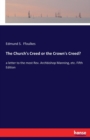 The Church's Creed or the Crown's Creed? : a letter to the most Rev. Archbishop Manning, etc. Fifth Edition - Book