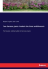 Two German giants : Frederic the Great and Bismarck: The founder and the builder of German empire - Book