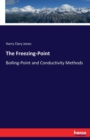 The Freezing-Point : Boiling-Point and Conductivity Methods - Book