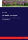 Life of Allan Cunningham : With Selections from his Works and Correspondence - Book