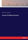 A Book of Knights Banneret - Book