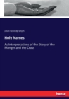 Holy Names : As Interpretations of the Story of the Manger and the Cross - Book