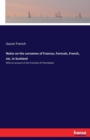 Notes on the surnames of Francus, Farnceis, French, etc. in Scotland : With an account of the Frenches of Thorndykes - Book