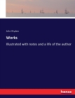 Works : Illustrated with notes and a life of the author - Book