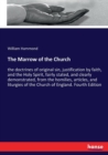 The Marrow of the Church : the doctrines of original sin, justification by faith, and the Holy Spirit, fairly stated, and clearly demonstrated, from the homilies, articles, and liturgies of the Church - Book
